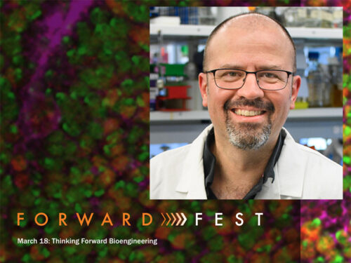 Forward Fest: Thinking Forward Bioengineering